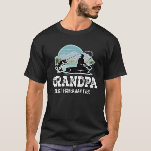 Grandpa Best Fisherman Ever T-shirt for Grandfathe
