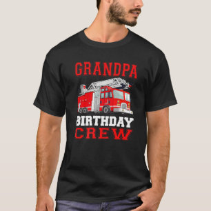 Grandpa Birthday Crew Fire Truck Drivers Firefight T-Shirt