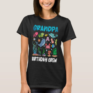 Grandpa Birthday Crew Sea Ocean Animal Aquarium Bd T-Shirt