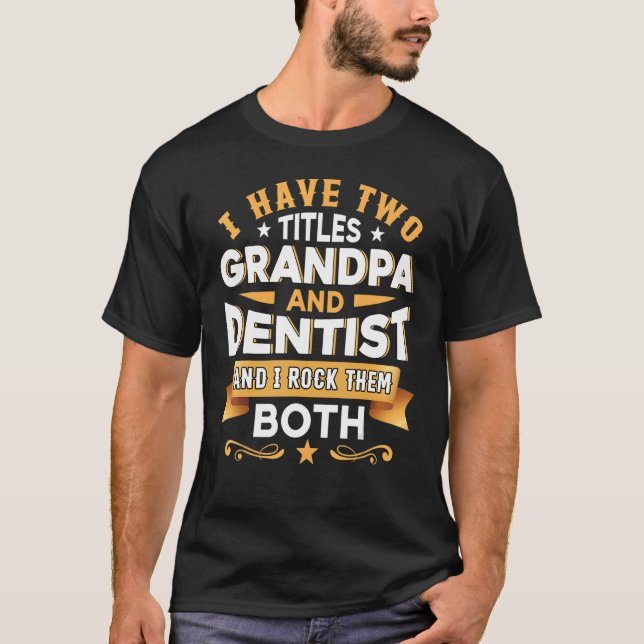 Grandpa Dentist Dentistry Dentist Dental Assistant T-Shirt (Front)