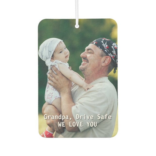 Grandpa Drive Safe Custom Photo Father's Day Car Car Air Freshener (Front)
