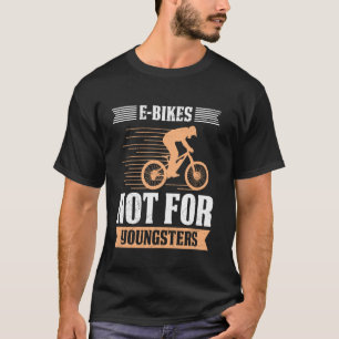 Grandpa E-BIKES NOT FOR YOUNGSTERS EBike Funny E-B T-Shirt