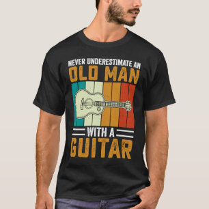 Grandpa Father Guitarist Never Underestimate Old m T-Shirt