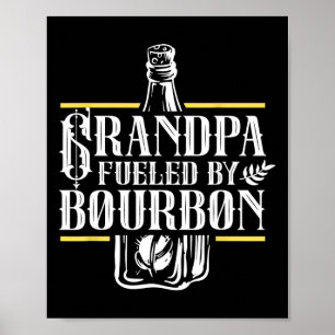 Grandpa Fuelled By Bourbon Drink Drinker Drinking  Poster