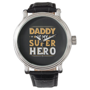 Grandpa Gift   Daddy Is My Super Hero Watch