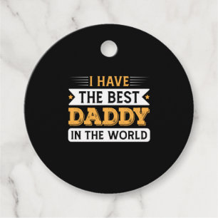 Grandpa Gift   I Have The Best Daddy In The World Favour Tags