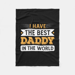 Grandpa Gift I Have The Best Daddy In The World Fleece Blanket
