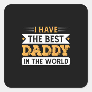 Grandpa Gift I Have The Best Daddy In The World Square Sticker