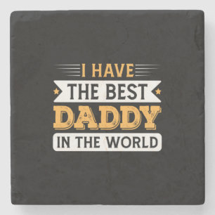 Grandpa Gift I Have The Best Daddy In The World Stone Coaster
