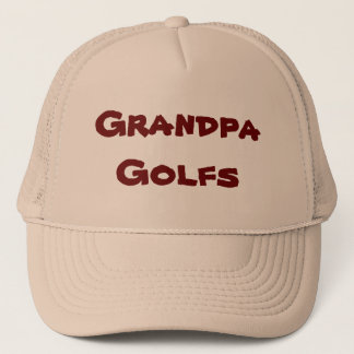 Grandpa Golfs Trucker Hat