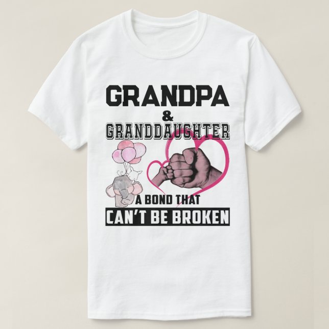 Grandpa Granddaughter A Bond That Can't Be Broken T-Shirt (Design Front)
