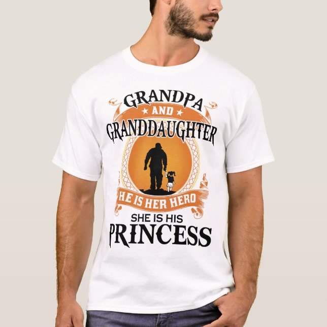 Grandpa-Granddaughter He her hero she his princess T-Shirt (Front)