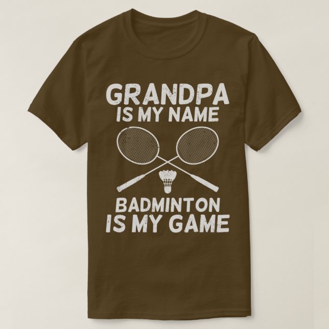 Grandpa Is My Name Badminton Is My Game  T-Shirt (Design Front)