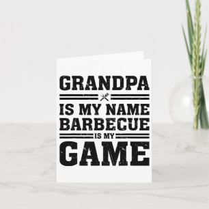 Grandpa Is My Name Byrbecue Is My Game Byrbecue Gr Card