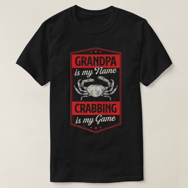 Grandpa Is My Name Crabbing Is My Game Funny Crab  T-Shirt (Design Front)