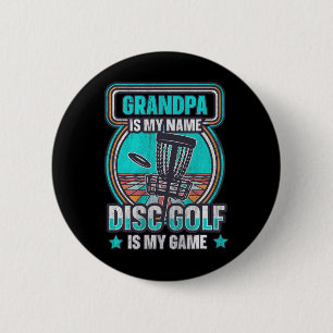Grandpa Is My Name Disc Golf Is My Game Grandpa Di 6 Cm Round Badge