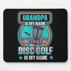 Grandpa Is My Name Disc Golf Is My Game Grandpa Di Mouse Pad
