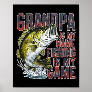 Grandpa Is My Name Fishing Is My Game Fun Fisherma Poster