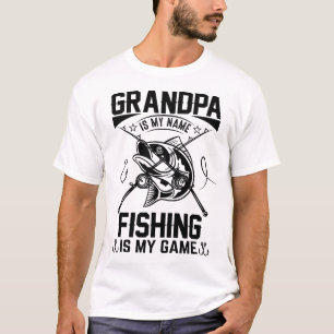 Grandpa Is My Name Fishing Is My Game,Funny Design T-Shirt