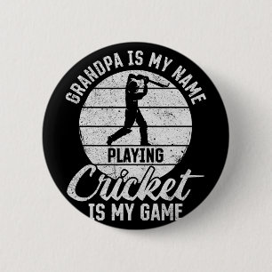 Grandpa Is My Name Playing Cricket Is My Game 1  6 Cm Round Badge