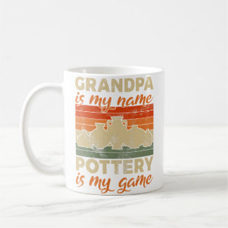 Grandpa Is My Name Pottery Is My Game Pottery Gran Coffee Mug