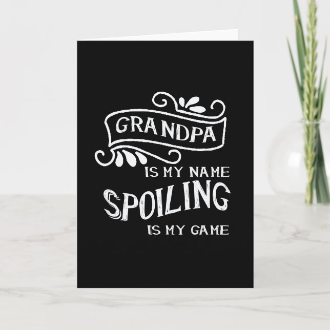 Grandpa Is My Name Spoiling Is My Game Card (Front)
