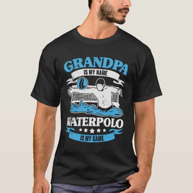 Grandpa Is My Name Waterpolo Is My Game T-Shirt (Front)