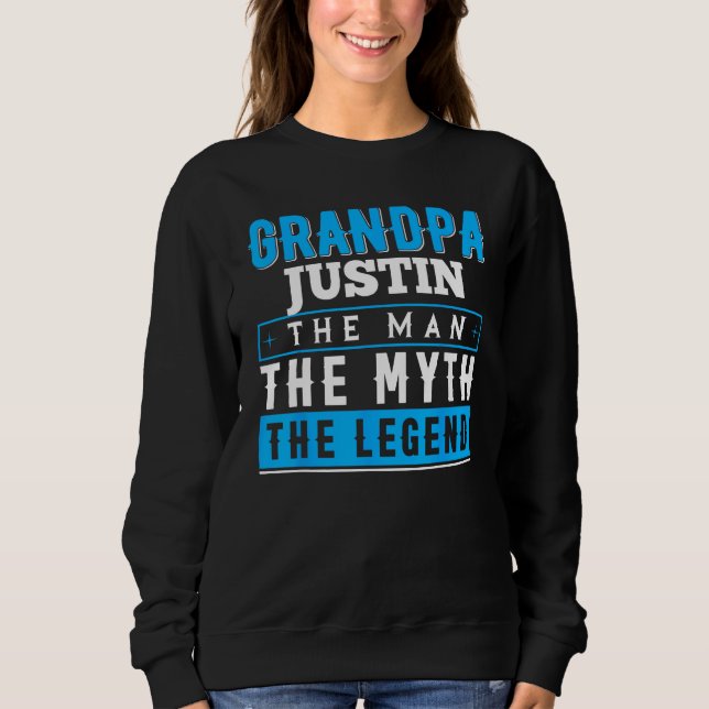 Grandpa JUSTIN The Man The Myth The Legend Sweatshirt (Front)