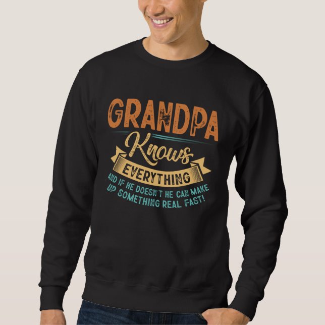 Grandpa Knows Everything  Father s Day Sweatshirt (Front)