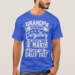 Grandpa Knows Everything Funny Gift For Father's D T-Shirt