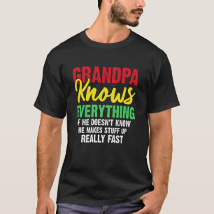 Grandpa Knows Everything Funny Grandad Quote Fathe T-Shirt