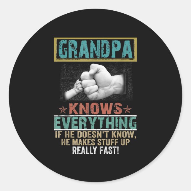 Grandpa Knows Everything Hand Funny Fathers day Classic Round Sticker (Front)