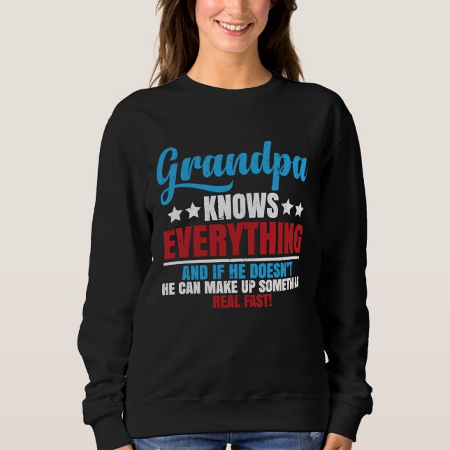 Grandpa Knows Everything Saying for Father's Day Sweatshirt (Front)