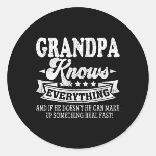 Grandpa Knows Everything Shirt Funny Father&#; s D Classic Round Sticker