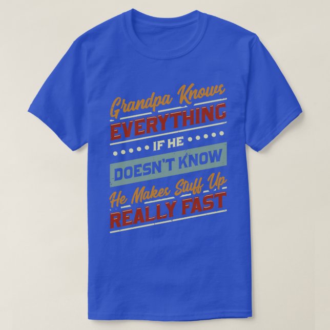 Grandpa Knows Everything   T-Shirt (Design Front)