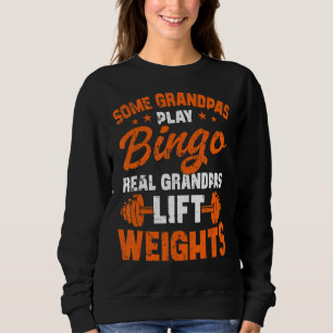 Grandpa Lift Weights Bodybuilding Grandfather Weig Sweatshirt