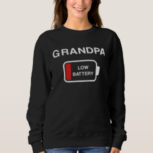 Grandpa low battery   Dad Daddy  for men Sweatshirt