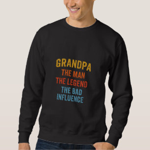 Grandpa Man Legend Bad Influence Illustration Sweatshirt