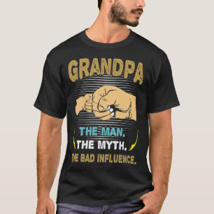 Grandpa Man The Myth Bad Influence Father's Day T-Shirt