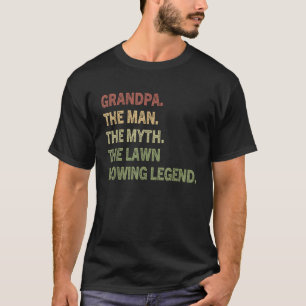 Grandpa Man The Myth The Lawn Mowing Legend Funny  T-Shirt