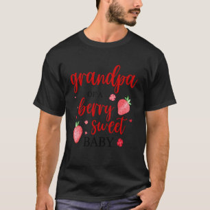 Grandpa of A Berry Sweet One Strawberry Baby First T-Shirt