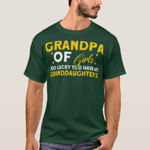 Grandpa Of Girls Too Lucky Granddaughters Grandad T-Shirt