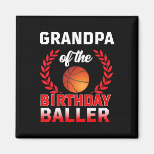 Grandpa Of The Birthday Byller Bysketbyll Theme Bd Magnet