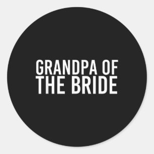 Grandpa Of The Bride Shirt Funny Wedding Groom Par Classic Round Sticker