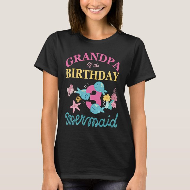 Grandpa of the third 3rd birthday mermaid family c T-Shirt (Front)