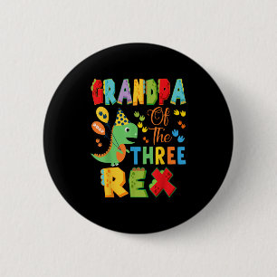 Grandpa Of The Three Rex 3rd Birthday Boy Dinosaur 6 Cm Round Badge