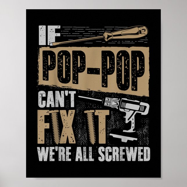 Grandpa Shirt If Pop-Pop Can't Fix It We're All Sc Poster (Front)