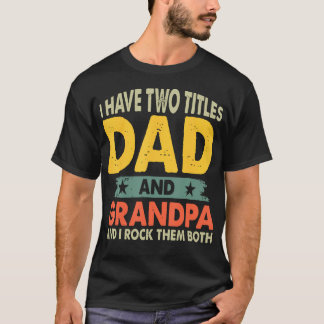 Grandpa Shirts Fathers Day I Have Two Titles Dad A