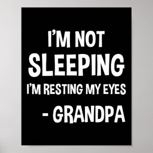 Grandpa Sleeping Humour Funny I'm Not Sleeping Bir Poster
