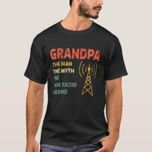 Grandpa The Man Myth The Ham Radio Legend Father S T-Shirt